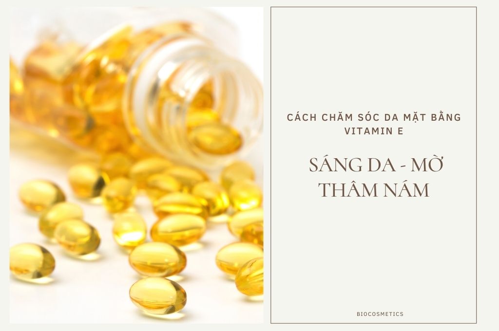 cach-cham-soc-da-mat-bang-vitamin-e-sang-da-mo-tham-nam