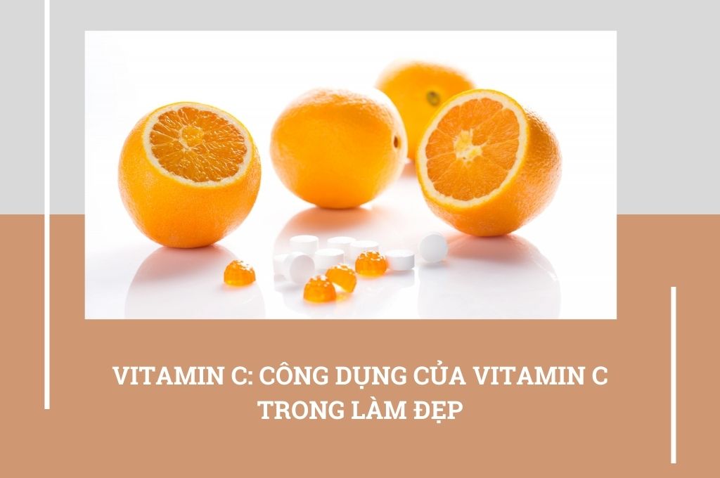 vitamin-c-cong-dung-cua-vitamin-c-trong-lam-dep