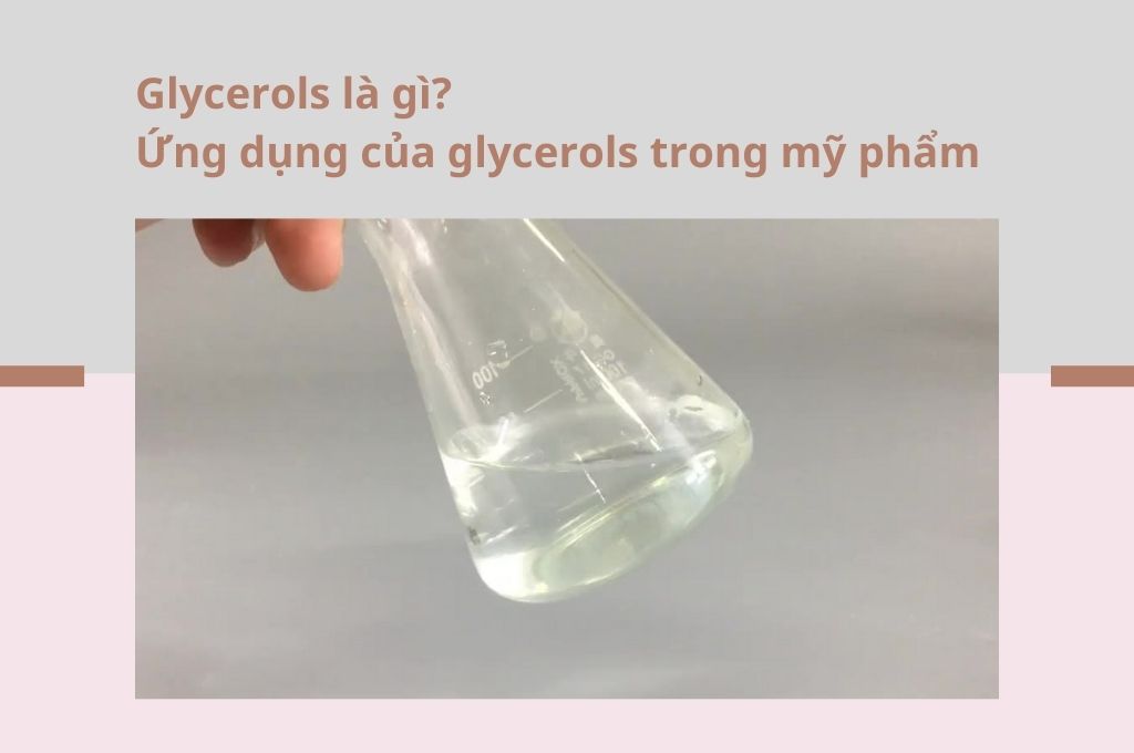glycerols-la-gi-ung-dung-cua-glycerols-trong-my-pham